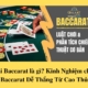 Bài Baccarat là gì? Kinh Nghiệm chơi Baccarat Dễ Thắng Từ Cao Thủ
