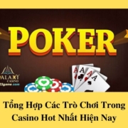 Tổng Hợp Các Trò Chơi Trong Casino Hot Nhất Hiện Nay